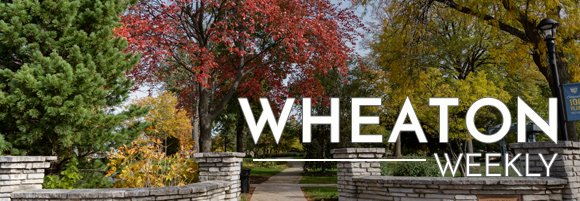 Wheaton Weekly