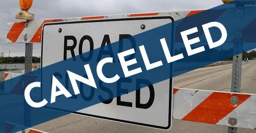ROAD CLOSURE CANCELLED
